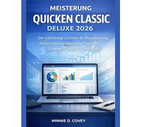 MEISTERUNG QUICKEN CLASSIC DELUXE 2026: Der vollständige Leitfaden für Budgetplanung, Investitionen und lebenslange finanzielle Sicherheit - Schritt für Schritt erklärt