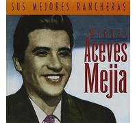 Mejia, Miguel Aceves - Sus Mejores Rancheras