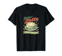 Mejor café Latte Que Nunca Arte Camiseta