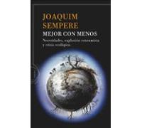 Mejor Con Menos: Necesidades Explosion Consumista Y Crisis Ecolo Gica