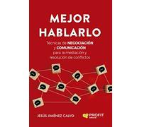 Mejor Hablarlo - Tecnicas De Negociacion Y Comunicacion Para La Mediacion Y Resolucion De Conflictos: Técnicas de NEGOCIACIÓN y COMUNICACIÓN para la ... y resolución de conflictos (RECURSOS HUMANOS)