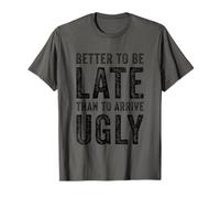 Mejor Llegar Tarde Que Llegar Feo Divertido Cita sarcástica Camiseta