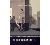 MEJOR NO CONTARLO | Luisa María García Ruiz, Francois Grosjean