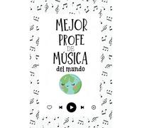 Mejor Profe de Música del Mundo. Regalo Original para profesores de Música. Regalo profesor fin de curso.: Cuaderno de Profesor. Tamaño A5, interior cuadriculado.