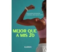 MEJOR QUE A MIS 20: Guía de recomposición corporal después de los 40