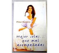 Mejor solas que mal acompanadas/ Better alone than in bad company