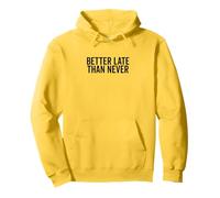 Mejor Tarde Que Nunca Humor de procrastinación Divertido Sudadera con Capucha