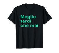 Mejor Tardi Che Mai - Ironía pura para Ritardatari Cronici Camiseta
