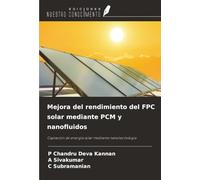 Mejora del rendimiento del FPC solar mediante PCM y nanofluidos: Captación de energía solar mediante nanotecnología