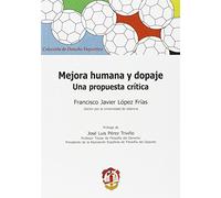 Mejora humana y dopaje: Una propuesta crítica (Derecho deportivo)