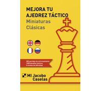 Mejora tu Ajedrez táctico: Miniaturas Clásicas