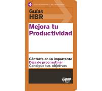 Mejora tu productividad (Guías HBR)