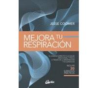 Mejora tu respiración: El camino directo a la salud emocional y física a través de la respiración y su lenguaje. (Salud Natural)