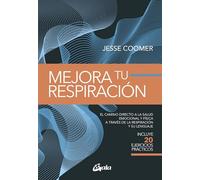 Mejora tu respiración: El camino directo a la salud emocional y física a través de la respiración y su lenguaje. (Salud Natural)