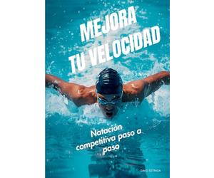 Mejora tu Velocidad: Natación competitiva paso a paso