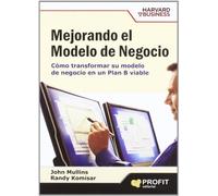 Mejorando el modelo de negocio: Cómo transformar su modelo de negocio en un plan B viable (SIN COLECCION)