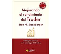 Mejorando El Rendimiento Del Trader: Estrategias basadas en la psicología del trading (SIN COLECCION)