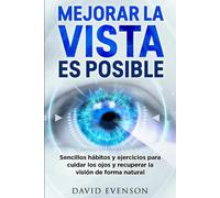 Mejorar la vista es posible: Sencillos hábitos y ejercicios para cuidar los ojos y recuperar la visión de forma natural