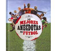Mejores anécdotas de fútbol, Las (Grandes Libros)