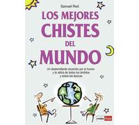 Mejores chistes del mundo, los: Un desternillante recorrido por el humor y la sátira de todos los ámbitos y todas las épocas