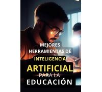 Mejores Herramientas de Inteligencia Artificial para la Educación: Top Aplicaciones IA para Docentes y Estudiantes
