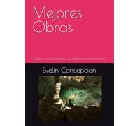 Mejores Obras: Relatos místicos, poéticos y peligrosamente humanos