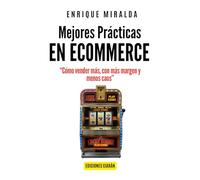 Mejores prácticas en ecommerce: Cómo vender más, con más margen y menos caos (Libros de Ecommerce)