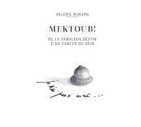 Mektoub Ou Lincroyable Destin Dun Cancer Du Sein (ebook)