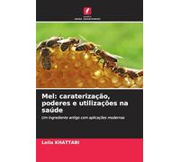 Mel: caraterização, poderes e utilizações na saúde: Um ingrediente antigo com aplicações modernas