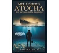 Mel Fisher’s Atocha: The 17-Year Treasure Hunt That Shaped History