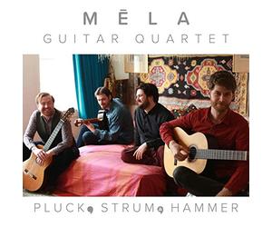 Mela Guitar Quartet - Pluck, Strum, And Hammer