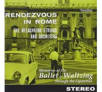 Melachrino, George - Rendez-Vous In Rome & Memories Of The Ballet And Operetta