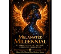 Melanated Millennial: An Afrocentric Art Therapy Coloring Experience (Huemanity: The Shades of Life & Culture in Color)