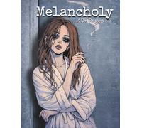 Melancholy: An Emotional Adult Coloring Book Featuring 40+ Expressive Female Portraits, Quiet Moods, Intimate Moments, and Line Art Focused on Feeling, Stillness, and Reflection