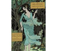 Melancholy Meadows: A Collection of Poetry and Prose