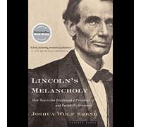 Melancolía de Lincoln: cómo la depresión desafió a un presidente y alimentó su grandeza