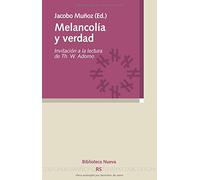 Melancolía y verdad: Invitación a la lectura de Th. W. Adorno (RAZON Y SOCIEDAD)