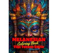 Melanesian Coloring Book for Teens and Adults: 50 Unique Coloring Pages Tiki Totem and Mandala Styles Combined Designs for Stress Relief and ... of Bold Large Prints for Fun Activity.