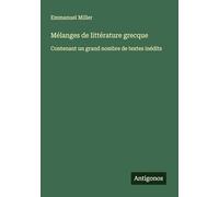Mélanges de littérature grecque: Contenant un grand nombre de textes inédits