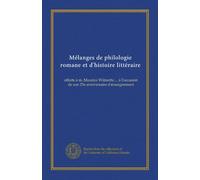 Mélanges de philologie romane et d'histoire littéraire (v.2): offerts à m. Maurice Wilmotte ... à l'occasion de son 25e anniversaire d'enseignement