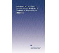 Mélanges et documents publiés à l'occasion du 2e centenaire de la mort de Mabillon