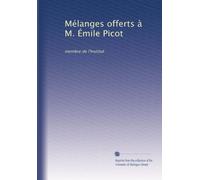 Mélanges offerts à M. Émile Picot: membre de l'Institut: Volume 1
