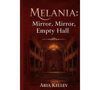 Melania: Mirror, Mirror, Empty Hall: A dark "fairy tale"