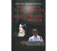 MELANIA REA PLURITRADITA E BRUTALMENTE UCCISA: Dalle innumerevoli bugie del Parolisi alle indagini, la scena del crimine e le sentenze definitive (Realmente Accaduto)