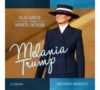 Melania Trump (2nd Edition): Elegance in the White House