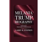 MELANIA TRUMP BIOGRAPHY: Redefined Roles: Melania Legacy as a Modern First Lady