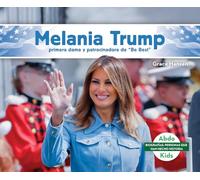 Melania Trump: Primera Dama Y Patrocinadora de "be Best" (Melania Trump: First Lady & Be Best Backer): Primera Dama Y Patrocinadora De "Be Best" / ... hecho historia / History Maker Biographies)