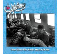 Melanie - Ever Since You Never Heard Of Me [Vinilo]