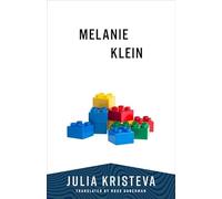 Melanie Klein (European Perspectives: A Series in Social Thought and Cultural Criticism)