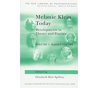 Melanie Klein Today, Volume 1: Mainly Theory: Developments in Theory and Practice (The New Library of Psychoanalysis)